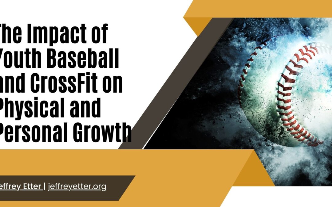 The Impact of Youth Baseball and CrossFit on Physical and Personal Growth